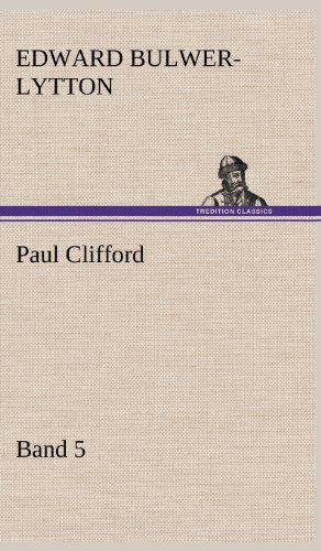 Paul Clifford Band 5 - Edward Bulwer Lytton Lytton - Książki - TREDITION CLASSICS - 9783847244974 - 12 maja 2012