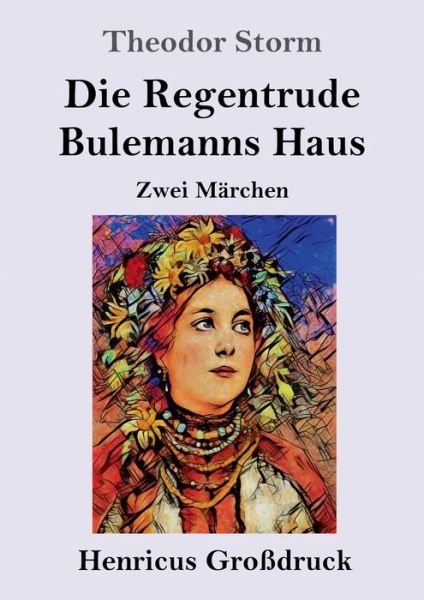 Cover for Theodor Storm · Die Regentrude / Bulemanns Haus (Grossdruck) (Pocketbok) (2019)