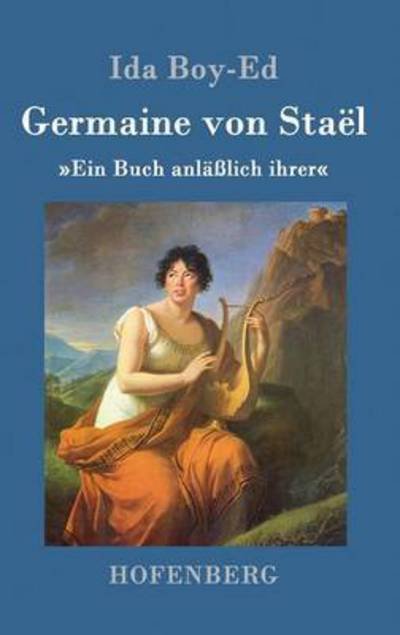 Cover for Ida Boy-Ed · Germaine von Stael: Ein Buch anlasslich ihrer (Hardcover bog) (2016)