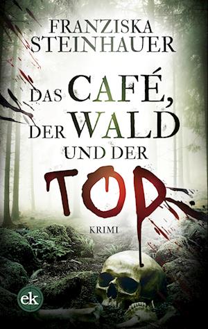 Cover for Franziska Steinhauer · Das Café, der Wald und der Tod (Bok) (2023)