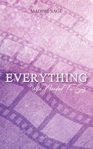 EVERYTHING - We Needed To Say (EVERYTHING - Reihe 2) - Maddie Sage - Kirjat - VAJONA Verlag - 9783948985974 - keskiviikko 31. elokuuta 2022