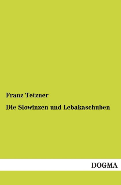 Cover for Franz Tetzner · Die Slowinzen und Lebakaschuben (Paperback Book) [German edition] (2012)