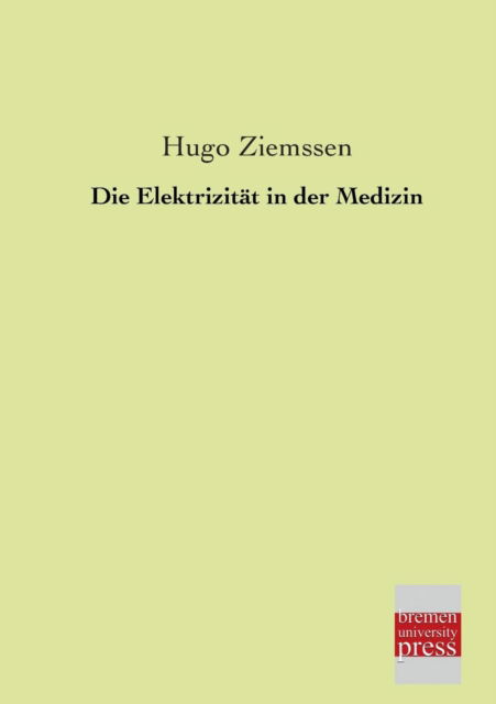 Cover for Hugo Ziemssen · Die Elektrizitaet in Der Medizin (Paperback Book) [German edition] (2013)