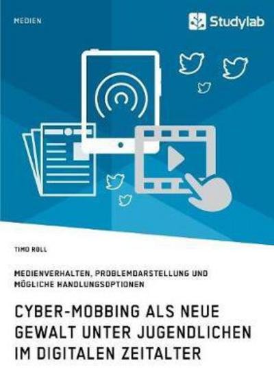 Cyber-Mobbing als neue Gewalt unte - Roll - Books -  - 9783960950974 - October 9, 2017