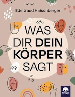 Cover for Edeltraud Haischberger · Was dir dein Körper sagt (Book) (2021)