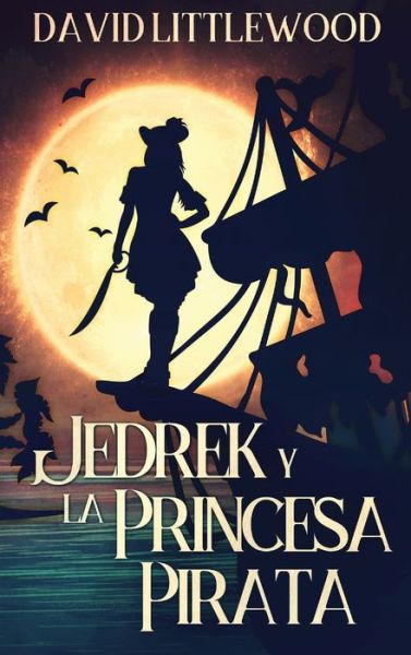 Cover for David Littlewood · Jedrek y la Princesa Pirata (Hardcover Book) (2021)