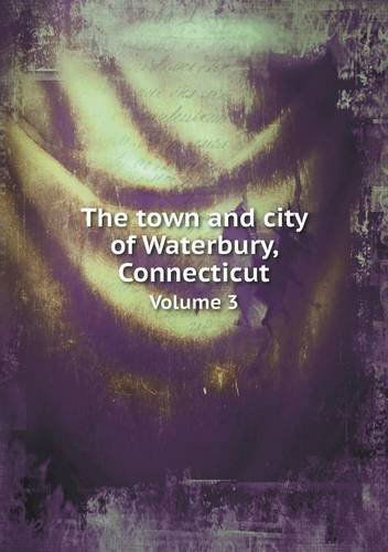 Cover for Joseph Anderson · The Town and City of Waterbury, Connecticut Volume 3 (Paperback Book) (2013)