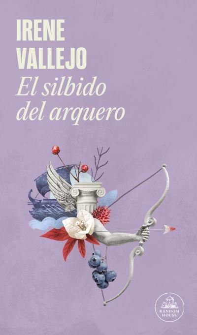 Cover for Irene Vallejo · Silbido Del Arquero / the Bowmans Whistle (Bog) (2023)