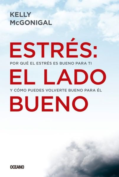 Cover for Kelly McGonigal · Estres: El Lado Bueno (Paperback Bog) (2020)
