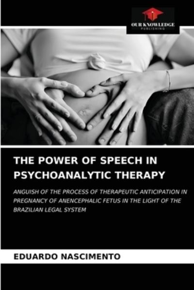 Cover for Eduardo Nascimento · The Power of Speech in Psychoanalytic Therapy (Paperback Book) (2021)