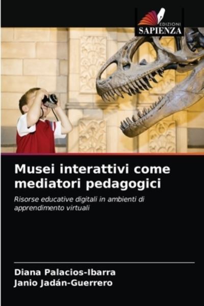 Cover for Diana Palacios-Ibarra · Musei interattivi come mediatori pedagogici (Paperback Book) (2021)