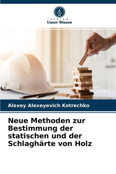 Cover for Alexey Alexeyevich Kotrechko · Neue Methoden zur Bestimmung der statischen und der Schlagharte von Holz (Paperback Book) (2021)