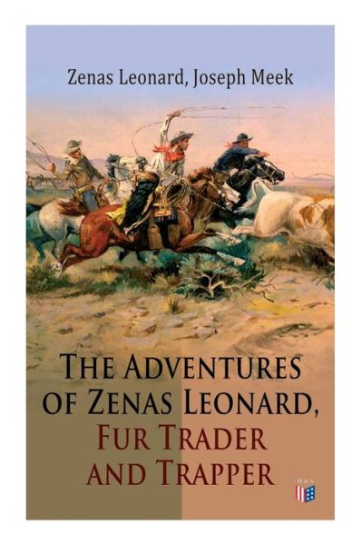 Cover for Zenas Leonard · The Adventures of Zenas Leonard, Fur Trader and Trapper: 1831-1836: Trapping and Trading Expedition, Trade With Native Americans, an Expedition to the Rocky Mountains (Taschenbuch) (2019)