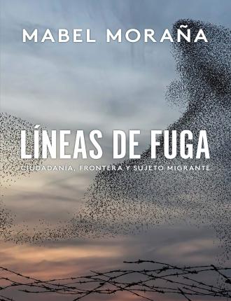 Cover for Mabel Moraña · Líneas de fuga. Ciudadania, frontera y sujeto migrante (Paperback Book) (2021)