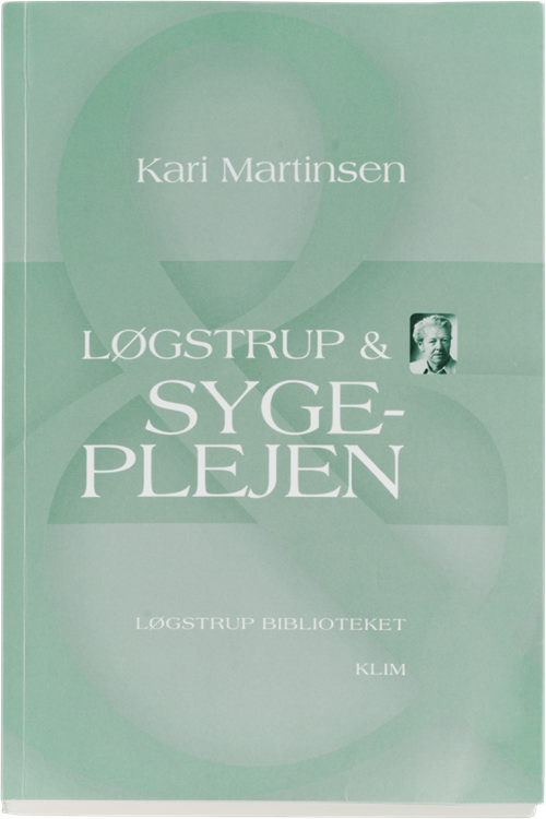 Cover for Kari Martinsen · Løgstrup &amp; Sygeplejen (Sewn Spine Book) [1st edition] (2012)