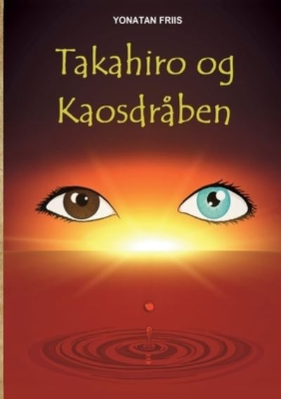 Cover for Yonatan Friis; Yonatan Friis · Takahiro og Kaosdråben (Paperback Book) [1. wydanie] (2022)