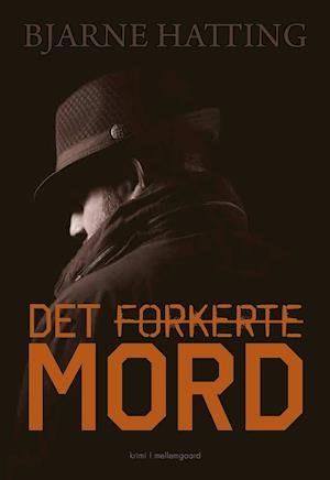 Cover for Bjarne Hatting · Det forkerte mord (Sewn Spine Book) [1e uitgave] (2021)