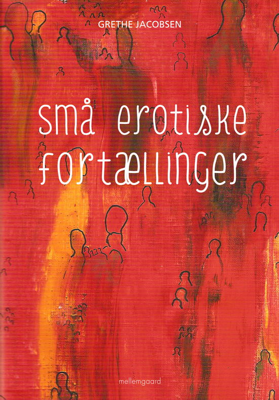 Cover for Grethe Jacobsen · Små erotiske fortællinger (Sewn Spine Book) [1st edition] (2013)