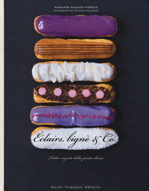 Eclairs, Bigne & Co. Tutti I Segreti Della Pasta Choux - Marianne Magnier-Moreno - Książki -  - 9788896621974 - 