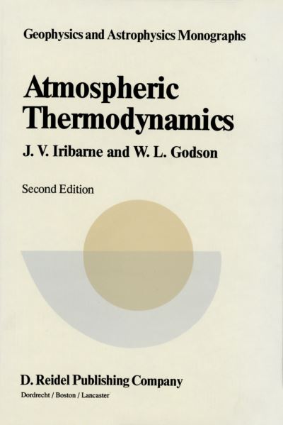 Cover for J V Iribarne · Atmospheric Thermodynamics - Geophysics and Astrophysics Monographs (Closed) (Paperback Book) [Softcover Reprint of the Original 2nd Ed. 1981 edition] (1981)