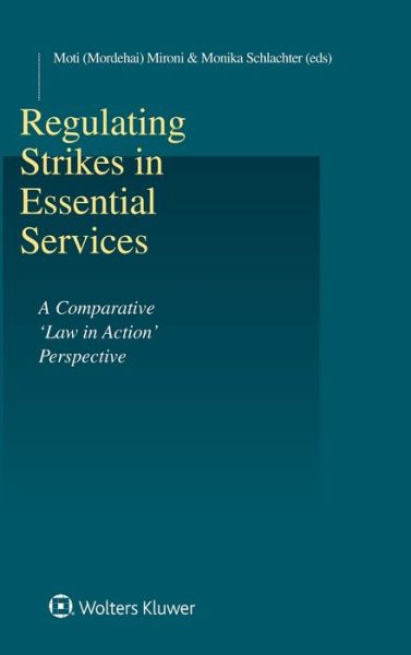 Cover for Mironi, Moti (Mordehai) · Regulating Strikes in Essential Services: A Comparative 'Law in Action' Perspective (Hardcover Book) (2018)