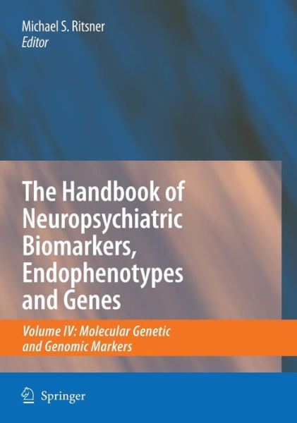 Cover for Michael S Ritsner · The Handbook of Neuropsychiatric Biomarkers, Endophenotypes and Genes: Volume IV: Molecular Genetic and Genomic Markers (Gebundenes Buch) [2009 edition] (2009)