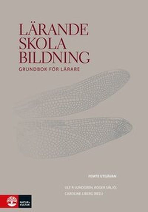 Lärande, skola, bildning : grundbok för lärare - Lundgren Ulf P. (red.) - Bøger - Natur & Kultur - 9789127827974 - 15. august 2020
