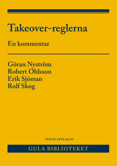 Cover for Rolf Skog · Takeover-reglerna : en kommentar till lagen om offentliga uppköpserbjudanden på aktiemarknaden och börsernas takeover-regler (Bok) (2018)