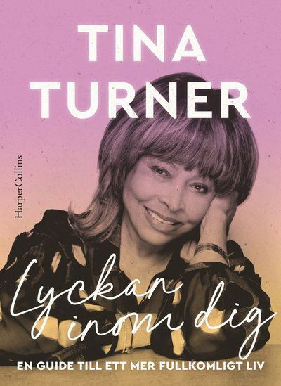 Tina Turner · Lyckan inom dig (Inbunden Bok) (2021)