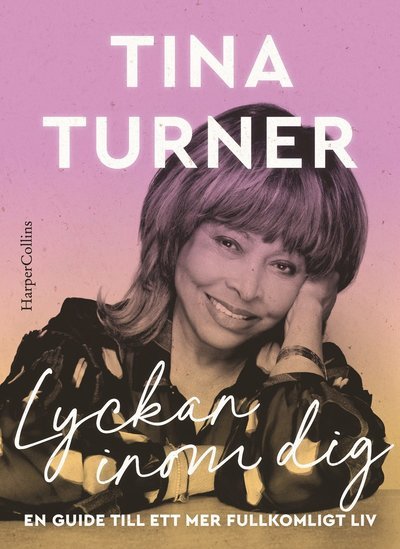 Cover for Tina Turner · Lyckan inom dig (Indbundet Bog) (2021)