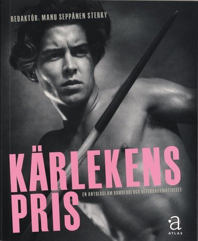 Cover for Manu Seppänen Sterky · Kärlekens pris : En antologi om homofobi och heteronormativitet (Book) (2005)