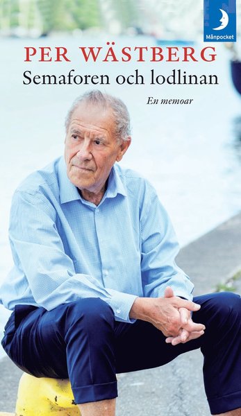 Cover for Per Wästberg · Per Wästbergs memoarer: Semaforen och lodlinan : en memoar (1995-2005) (Paperback Book) (2017)