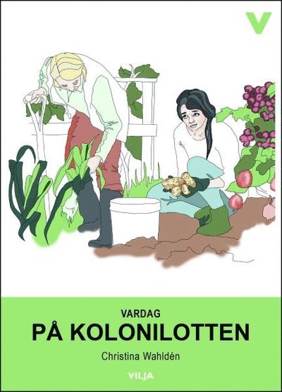 Cover for Christina Wahldén · Vardag-serien: Vardag : på kolonilotten (Ljudbok/CD + bok) (Audiobook (CD)) (2017)