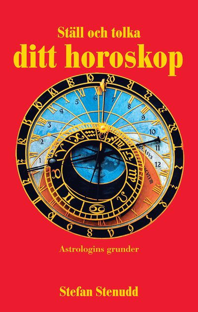 Ställ och tolka ditt horoskop - Stefan Stenudd - Books - Arriba förlag - 9789178940974 - June 21, 2021