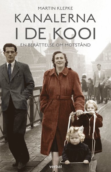 Martin Klepke · Kanalerna i De Kooi : en berättelse om motstånd (Indbundet Bog) (2020)