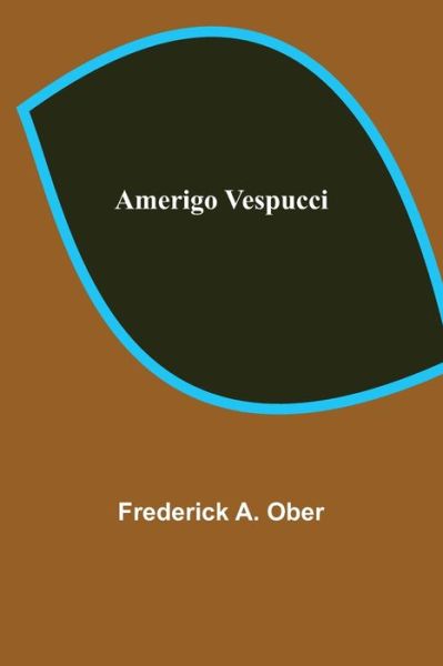 Cover for Frederick A Ober · Amerigo Vespucci (Pocketbok) (2021)