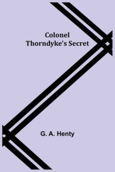 Cover for G. A. Henty · Colonel Thorndyke's Secret (Paperback Book) (2021)