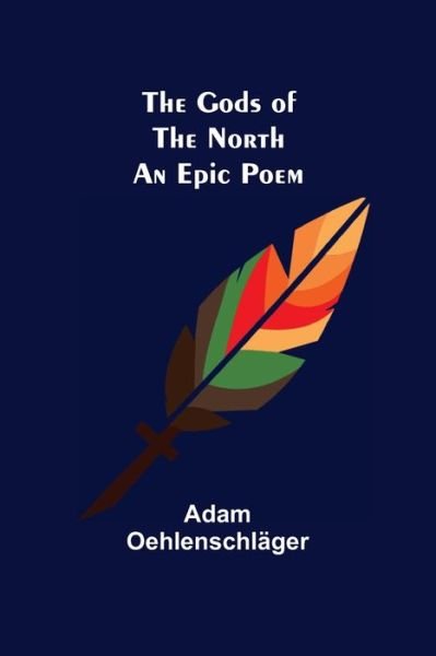 Cover for Adam Oehlenschlager · The Gods of the North (Paperback Bog) (2021)