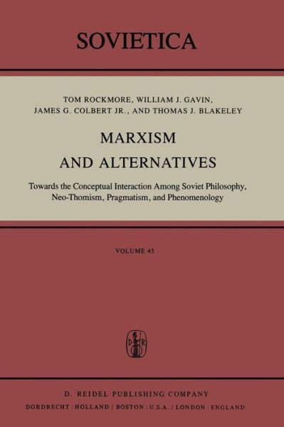 Cover for I Rockmore · Marxism and Alternatives: Towards the Conceptual Interaction Among Soviet Philosophy, Neo-Thomism, Pragmatism, and Phenomenology - Sovietica (Taschenbuch) [Softcover reprint of the original 1st ed. 1981 edition] (2011)