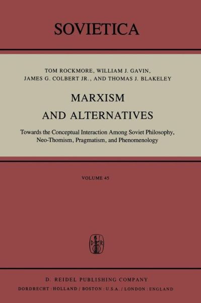 Cover for I Rockmore · Marxism and Alternatives: Towards the Conceptual Interaction Among Soviet Philosophy, Neo-Thomism, Pragmatism, and Phenomenology - Sovietica (Paperback Bog) [Softcover reprint of the original 1st ed. 1981 edition] (2011)