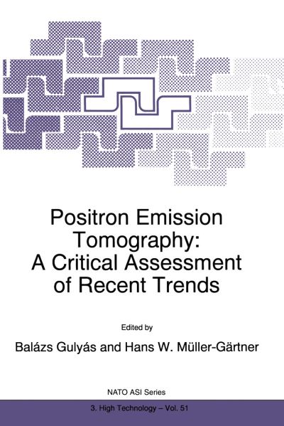 Cover for Balazs Gulyas · Positron Emission Tomography: A Critical Assessment of Recent Trends - Nato Science Partnership Subseries: 3 (Paperback Book) [Softcover reprint of the original 1st ed. 1998 edition] (2012)