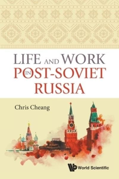 Cover for Cheang, Chris (Rsis, Ntu, S'pore) · Life And Work In Post-soviet Russia (Paperback Bog) (2020)