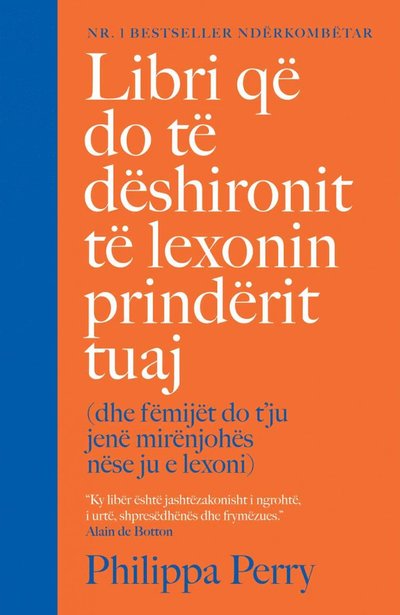 Cover for Philippa Perry · The book you wish your parents had read (and your children will be glad tha: Libri që do të dëshironit të lexonin prindërit tuaj (Bog) (2020)