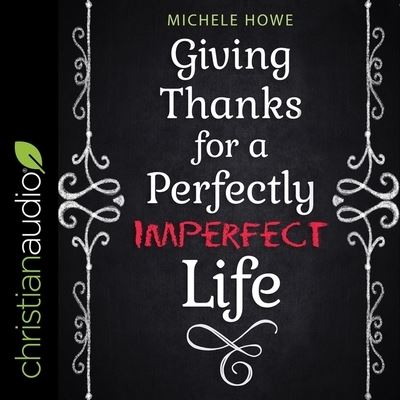 Cover for Michele Howe · Giving Thanks for a Perfectly Imperfect Life (CD) (2020)