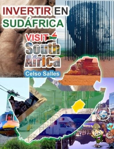 INVERTIR EN SUDAFRICA - VISIT SOUTH AFRICA - Celso Salles: Coleccion Invertir en Africa - Celso Salles - Książki - Blurb - 9798210431974 - 21 czerwca 2022