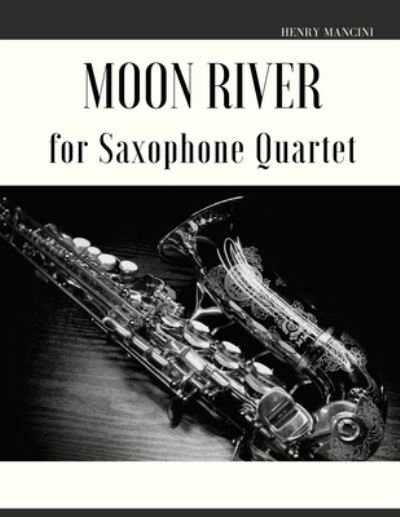 Cover for Henry Mancini · Moon River for Saxophone Quartet (Paperback Book) (2022)