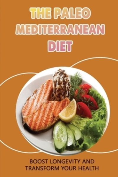 Cover for Amazon Digital Services LLC - KDP Print US · The Paleo Mediterranean Diet (Paperback Bog) (2022)