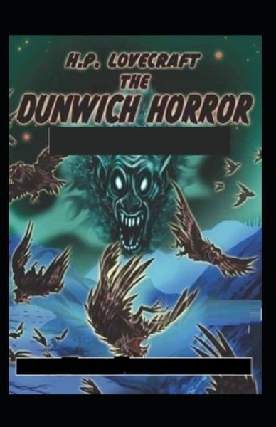 The Dunwich Horror illustrated - H P Lovecraft - Bücher - Independently Published - 9798512931974 - 31. Mai 2021