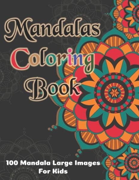 Cover for Tech Publishing Dept · Mandala Coloring Book - 100 Mandala Large Images for Kids (Paperback Bog) (2020)
