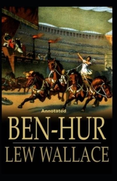 Cover for Lewis Wallace · Ben-Hur -A Tale of the Christ Annotated (Paperback Book) (2020)